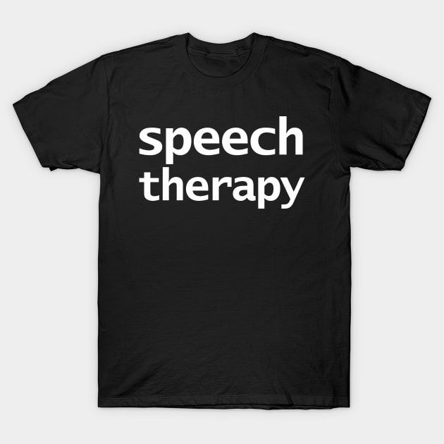 Speech Therapy Minimal Typography White Text T-Shirt by ellenhenryart